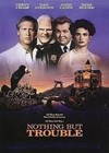 Nothing But Trouble (1991).jpg